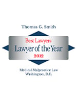 Thomas G. Smith | Best Lawyer of the Year | 2012 | Medical Malpractice Law - Plaintiffs | Washington D.C.